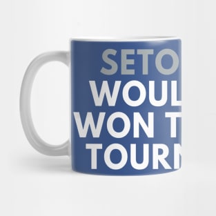 Seton Hall Would Have Won the 2020 Tournament Mug